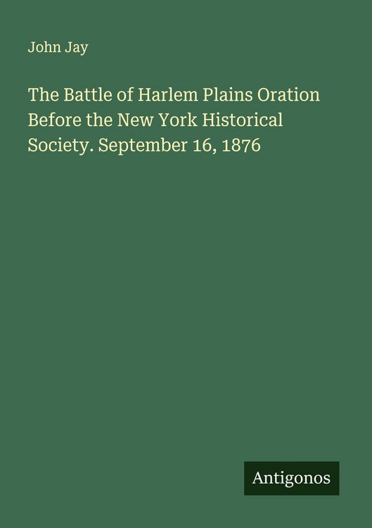 Produktbild: The Battle of Harlem Plains Oration Before the New York Historical Society. September 16, 1876