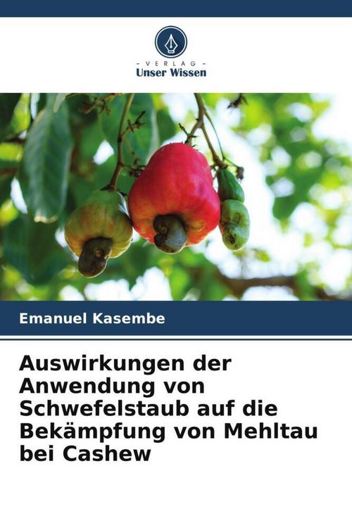 Produktbild: Auswirkungen der Anwendung von Schwefelstaub auf die Bek&auml;mpfung von Mehltau bei Cashew