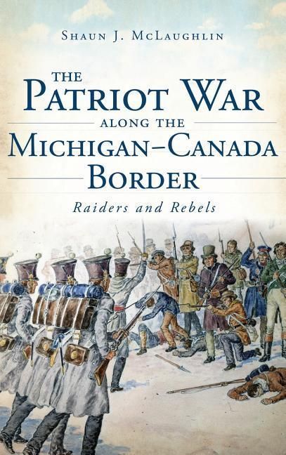 Produktbild: The Patriot War Along the Michigan-Canada Border