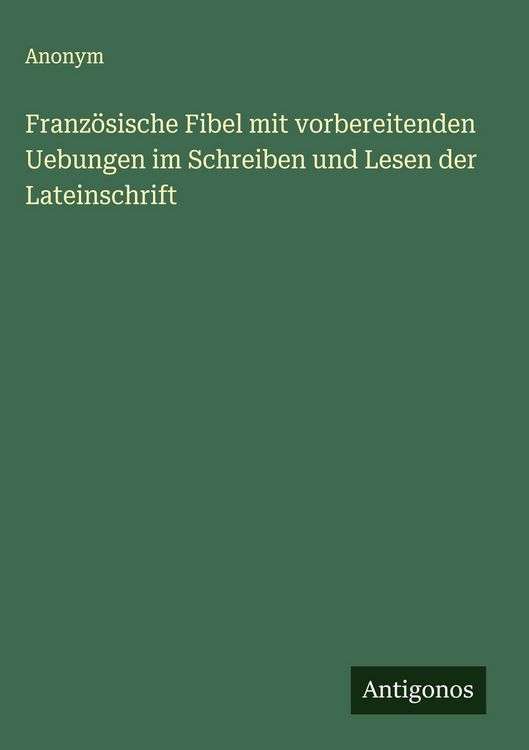 Produktbild: Franz&ouml;sische Fibel mit vorbereitenden Uebungen im Schreiben und Lesen der Lateinschrift