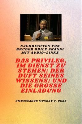 Produktbild: Von Bruder Gbile Akanni mit Audio-links - das Privileg, im Dienst Zu Sein ; der Duft Seines Wissens ; und die Grosse Einladung