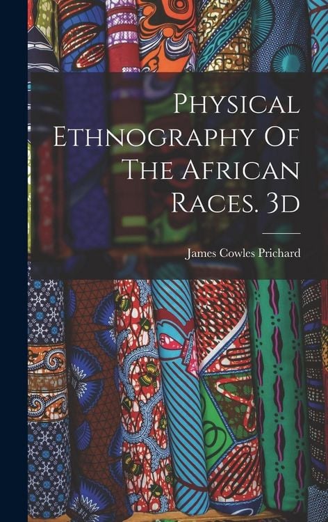 Produktbild: Physical Ethnography Of The African Races. 3d; Edition 1837