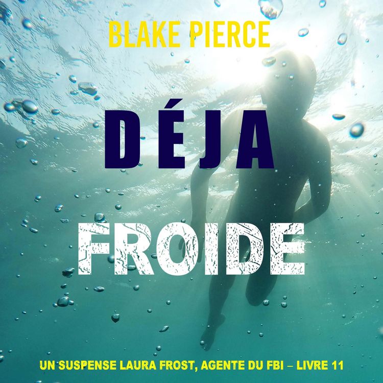 Produktbild: D&eacute;j&agrave; froide (Un suspense Laura Frost, agente du FBI &ndash; Livre 11)