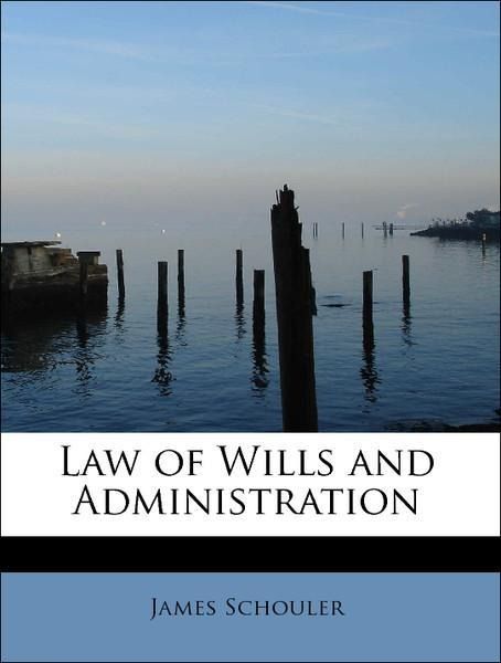 Produktbild: Schouler, J: Law of Wills and Administration