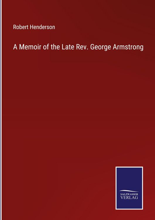 Produktbild: A Memoir of the Late Rev. George Armstrong