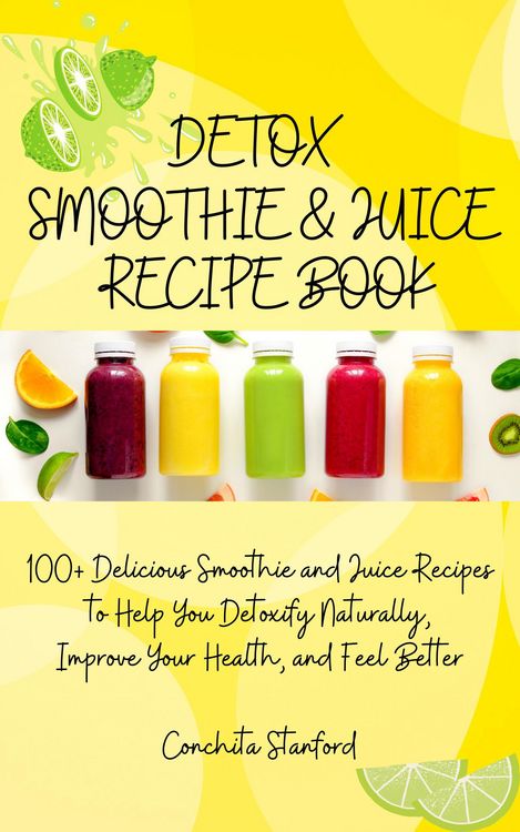 Produktbild: Detox Smoothie & Juice Recipe Book I 100+ Delicious Smoothie and Juice Recipes to Help You Detoxify Naturally, Improve Your Health, and Feel Better