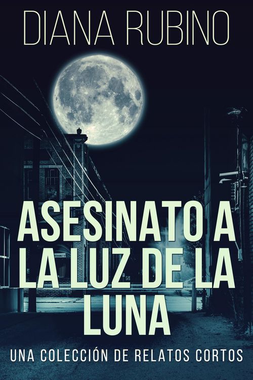 Produktbild: Asesinato A La Luz De La Luna - Una Colecci&oacute;n De Relatos Cortos