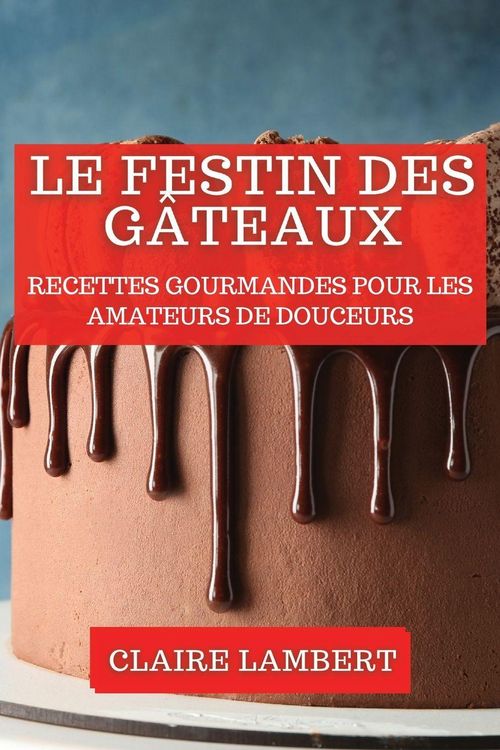 Produktbild: Le Festin des G&acirc;teaux