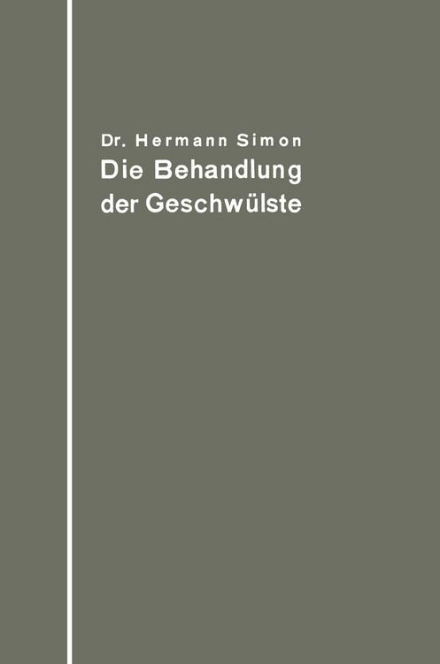 Produktbild: Die Behandlung der Geschw&uuml;lste nach dem gegenw&auml;rtigen Stande und den Ergebnissen der experimentellen Forschung