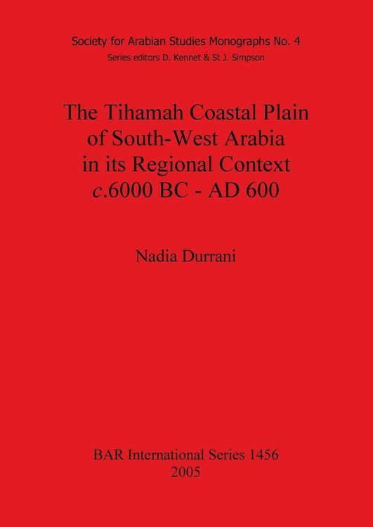 Produktbild: The Tihamah Coastal Plain of South-West Arabia in its Regional Context c. 6000 BC - AD 600