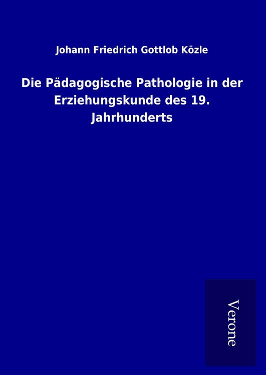 Produktbild: Die P&auml;dagogische Pathologie in der Erziehungskunde des 19. Jahrhunderts