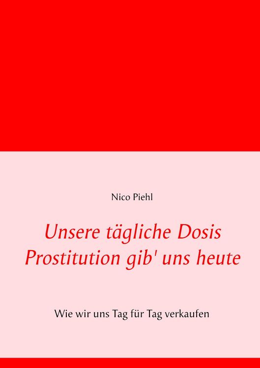 Produktbild: Unsere t&auml;gliche Dosis Prostitution gib' uns heute