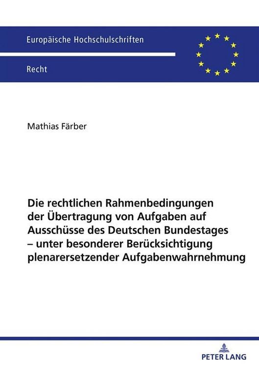 Produktbild: Die rechtlichen Rahmenbedingungen der &Uuml;bertragung von Aufgaben auf Aussch&uuml;sse des Deutschen Bundestages &ndash; unter besonderer Ber&uuml;cksichtigung plenarersetzender Aufgabenwahrnehmung