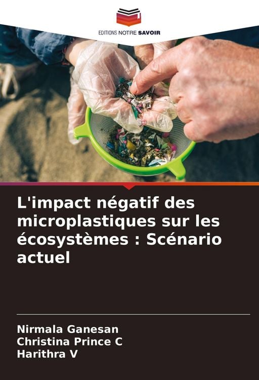 Produktbild: L'impact n&eacute;gatif des microplastiques sur les &eacute;cosyst&egrave;mes : Sc&eacute;nario actuel