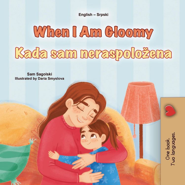 Produktbild: When I Am Gloomy Kada sam neraspolozena (English Serbian Bilingual Collection)