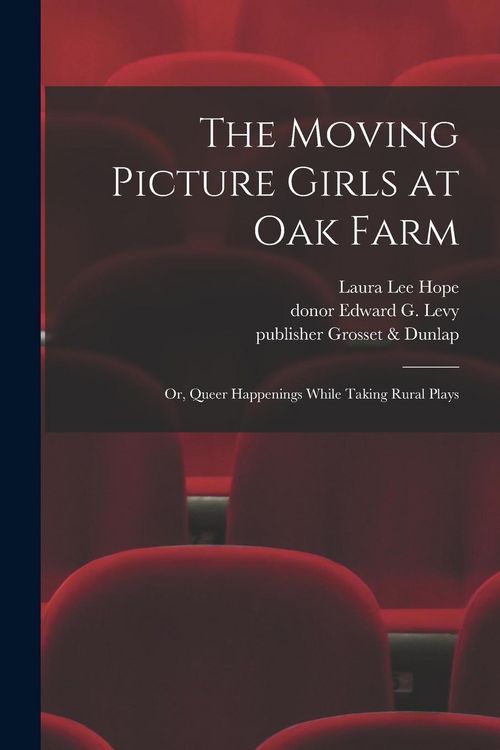 Produktbild: The Moving Picture Girls at Oak Farm: or, Queer Happenings While Taking Rural Plays