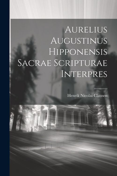 Produktbild: Aurelius Augustinus Hipponensis Sacrae Scripturae Interpres