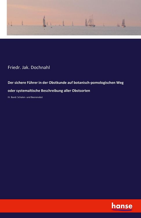 Produktbild: Der sichere F&uuml;hrer in der Obstkunde auf botanisch-pomologischen Weg oder systemaltische Beschreibung aller Obstsorten