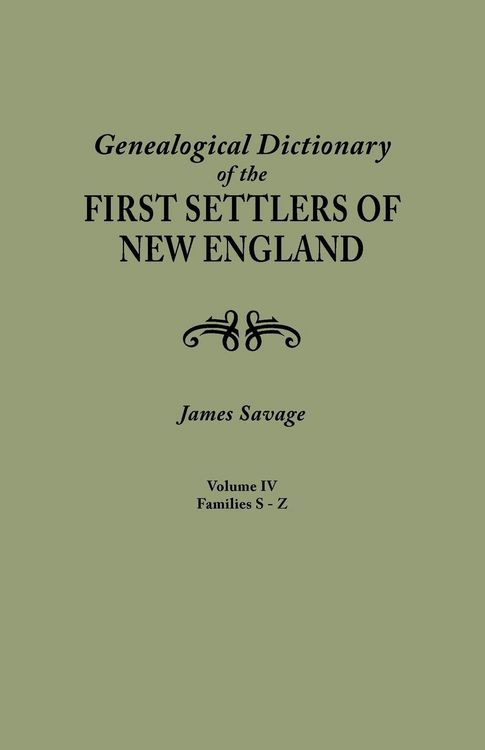 Produktbild: Genealogical Dictionary of the First Settlers of New England, Showing Three Generations of Those Who Came Before May, 1692. in Four Volumes. Volume IV