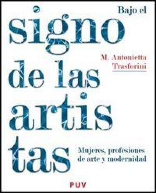 Produktbild: Bajo el signo de las artistas : mujeres, profesiones de arte y modernidad