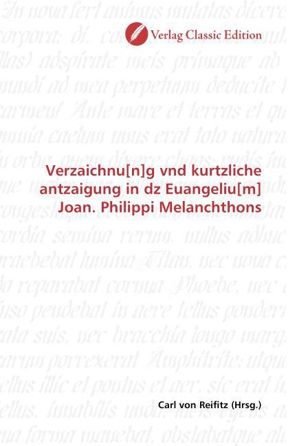 Produktbild: Verzaichnu[n]g vnd kurtzliche antzaigung in dz Euangeliu[m] Joan. Philippi Melanchthons