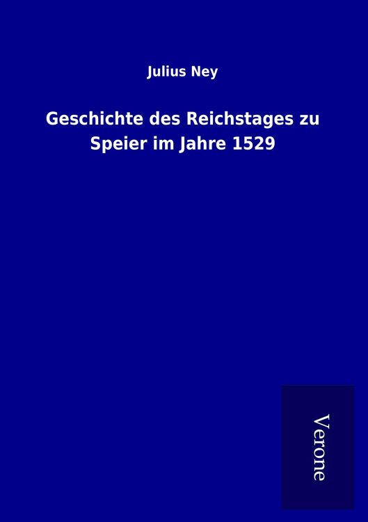 Produktbild: Geschichte des Reichstages zu Speier im Jahre 1529