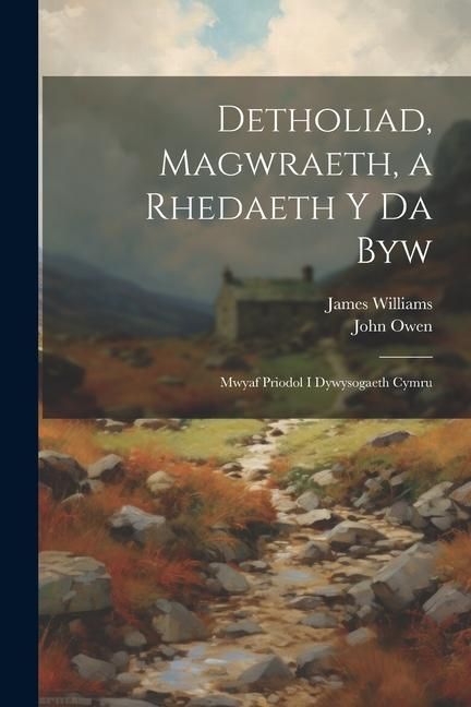 Produktbild: Detholiad, Magwraeth, a Rhedaeth Y Da Byw: Mwyaf Priodol I Dywysogaeth Cymru