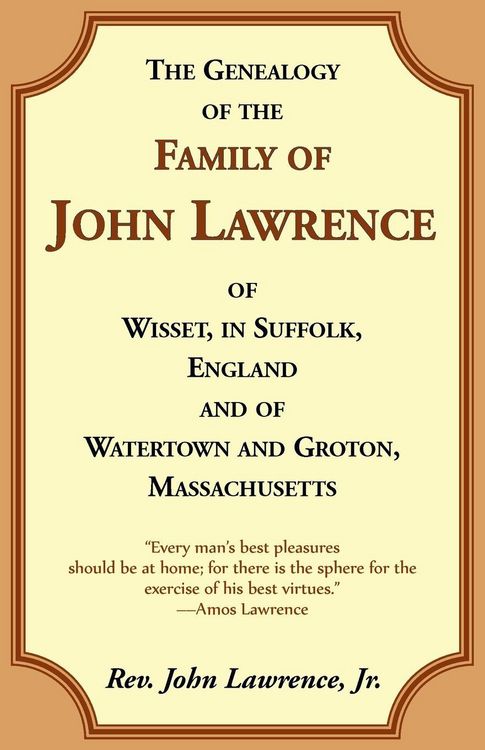 Produktbild: The Genealogy of the Family of John Lawrence of Wisset, in Suffolk, England, and of Watertown and Groton, Massachusetts