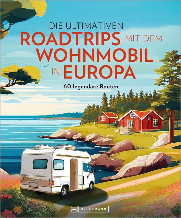 Produktbild: Die ultimativen Roadtrips mit dem Wohnmobil in Europa