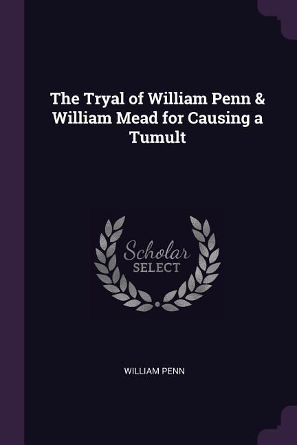 Produktbild: The Tryal of William Penn & William Mead for Causing a Tumult