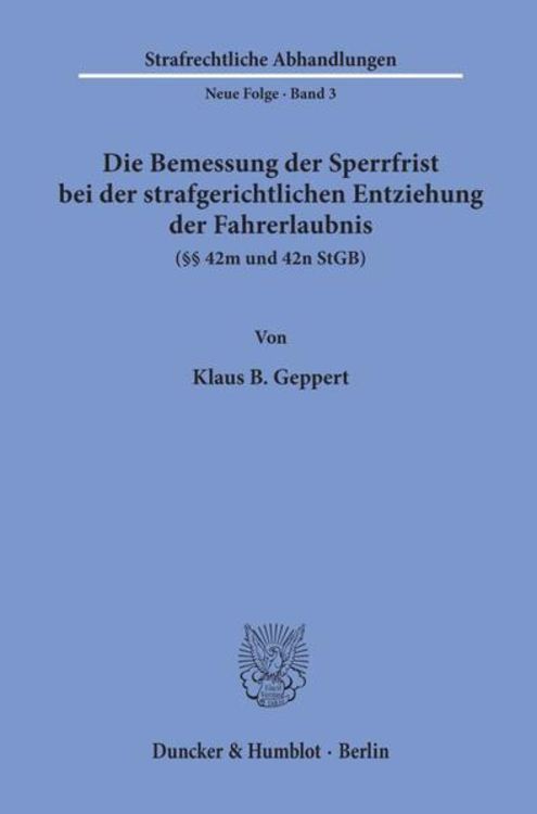 Produktbild: Die Bemessung der Sperrfrist bei der strafgerichtlichen Entziehung der Fahrerlaubnis (&sect;&sect; 42 m und 42 n StGB).