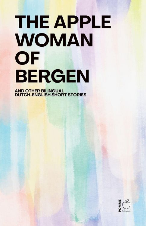 Produktbild: The Apple Woman of Bergen And Other Bilingual Dutch-English Short Stories