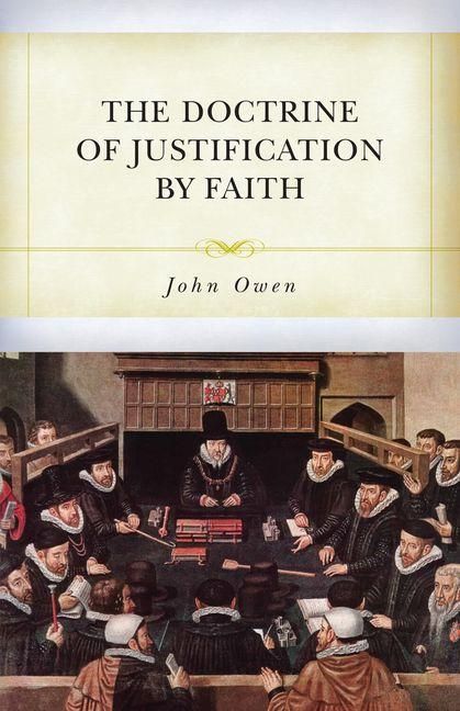 Produktbild: The Doctrine of Justification by Faith Through the Imputation of the Righteousness of Christ Explained, Confirmed, and Vindicated