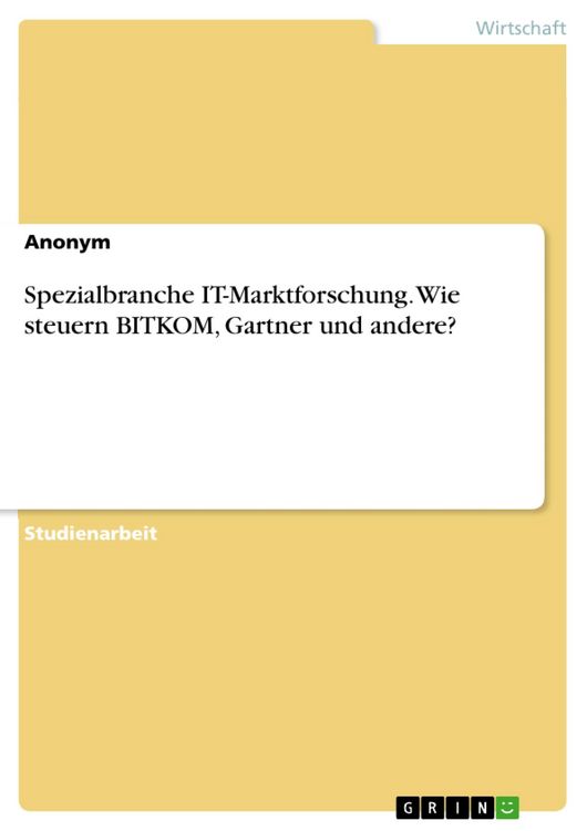 Produktbild: Spezialbranche IT-Marktforschung. Wie steuern BITKOM, Gartner und andere?