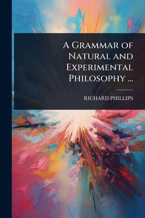 Produktbild: A Grammar of Natural and Experimental Philosophy ...