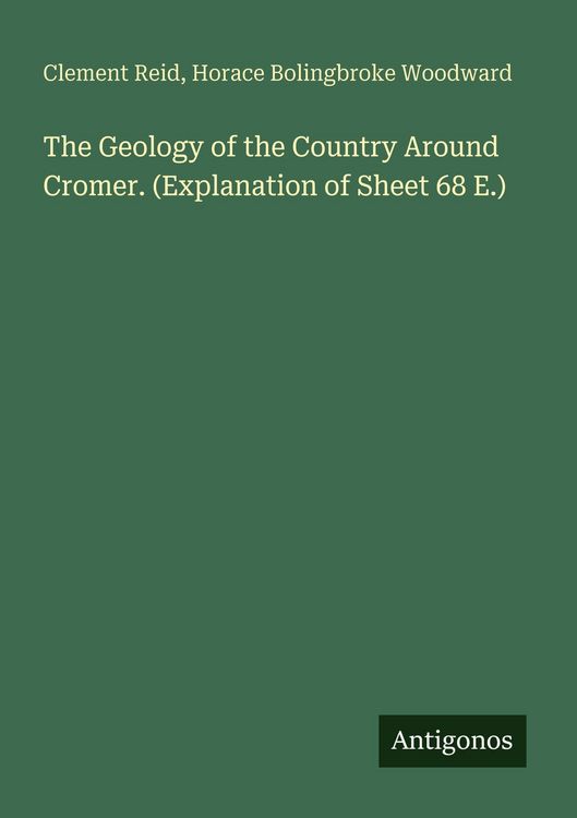 Produktbild: The Geology of the Country Around Cromer. (Explanation of Sheet 68 E.)