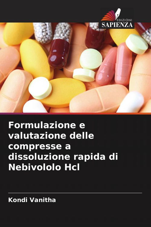 Produktbild: Formulazione e valutazione delle compresse a dissoluzione rapida di Nebivololo Hcl
