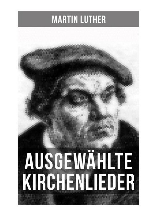 Produktbild: Ausgew&auml;hlte Kirchenlieder von Martin Luther