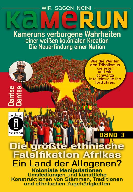 Produktbild: Kamerun, wir sagen Nein: verborgene Wahrheiten einer weißen kolonialen Kreation – die Neuerfindung einer Nation – Band 3: Die größte ethnische Falsifi
