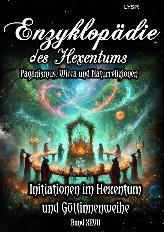 Produktbild: Enzyklop&auml;die des Hexentums / Enzyklop&auml;die des Hexentums - Initiationen im Hexentum und G&ouml;ttinnenweihe - Band 27