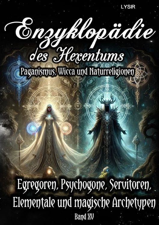 Produktbild: Enzyklop&auml;die des Hexentums / Enzyklop&auml;die des Hexentums - Egregoren, Psychogone, Servitoren, Elementale und magische Archetypen - Band 15