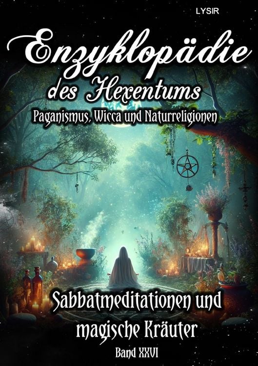 Produktbild: Enzyklop&auml;die des Hexentums / Enzyklop&auml;die des Hexentums - Sabbatmeditationen und magische Kr&auml;uter - Band 26