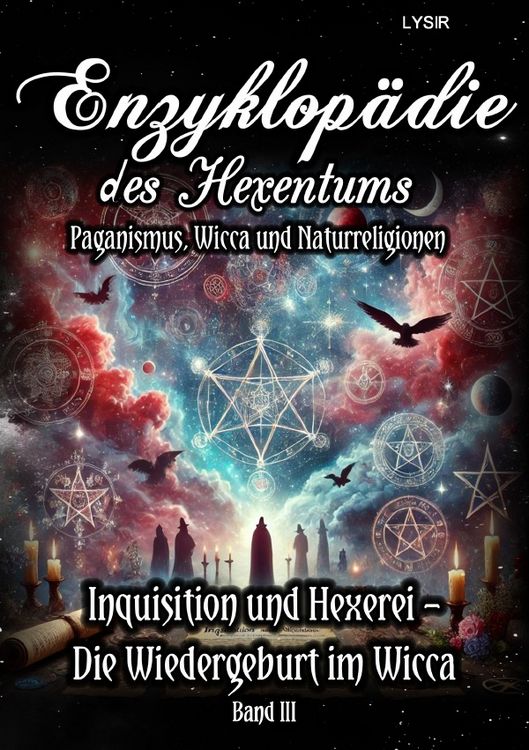 Produktbild: Enzyklop&auml;die des Hexentums / Enzyklop&auml;die des Hexentums - Inquisition und Hexerei &ndash; Die Wiedergeburt im Wicca - Band 3