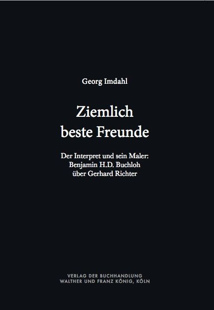 Produktbild: Ziemlich beste Freunde. Der Interpret und sein Maler: Benjamin H.D. Buchloh &uuml;ber Gerhard Richter