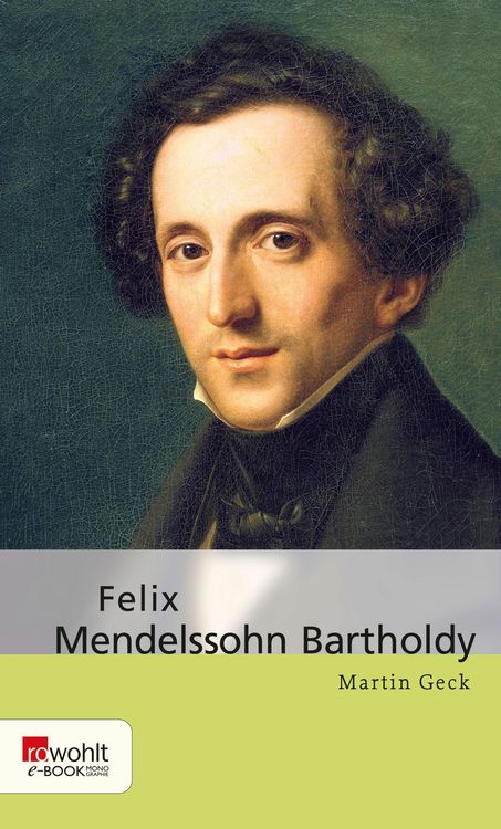Bild vom Artikel Felix Mendelssohn Bartholdy vom Autor Martin Geck
