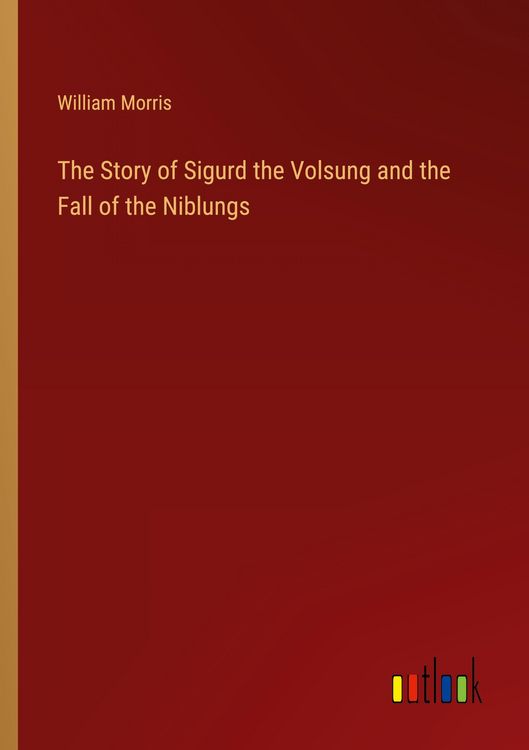 Produktbild: The Story of Sigurd the Volsung and the Fall of the Niblungs