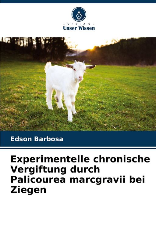 Produktbild: Experimentelle chronische Vergiftung durch Palicourea marcgravii bei Ziegen