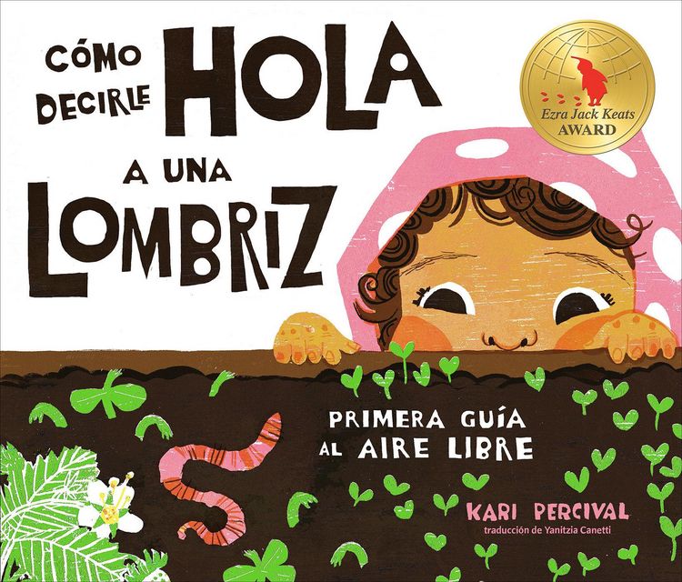 Produktbild: C&oacute;mo Decirle Hola a Una Lombriz: Primera Gu&iacute;a Al Aire Libre (How to Say Hello to a Worm: A First Guide to Outside, Spanish Edition)