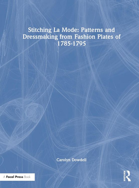 Produktbild: Dowdell, C: Stitching La Mode: Patterns and Dressmaking from