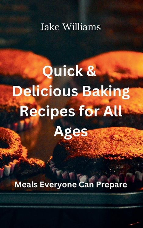Produktbild: Quick And Delicious Baking Recipes For All Ages